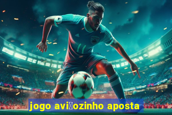 jogo avi茫ozinho aposta