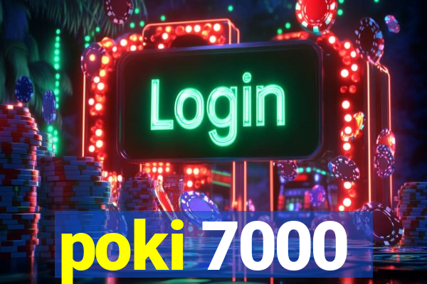 poki 7000