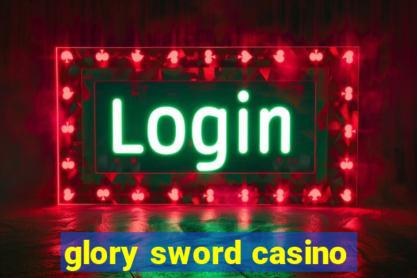 glory sword casino