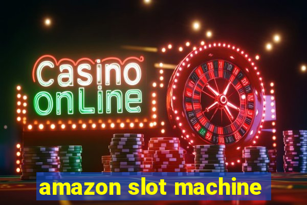 amazon slot machine