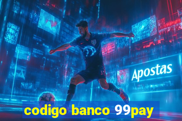 codigo banco 99pay