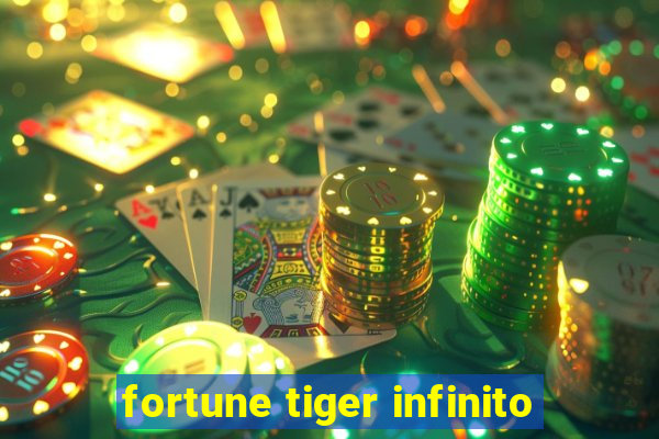 fortune tiger infinito