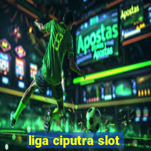 liga ciputra slot