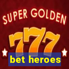 bet heroes