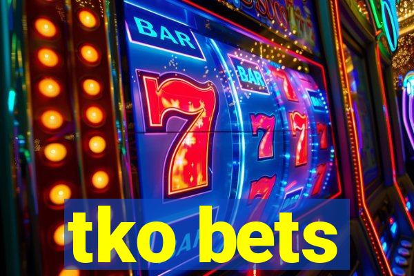 tko bets