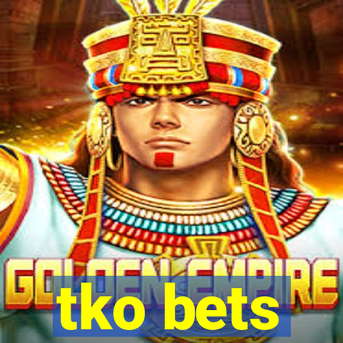 tko bets