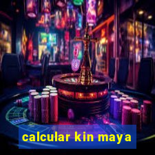 calcular kin maya