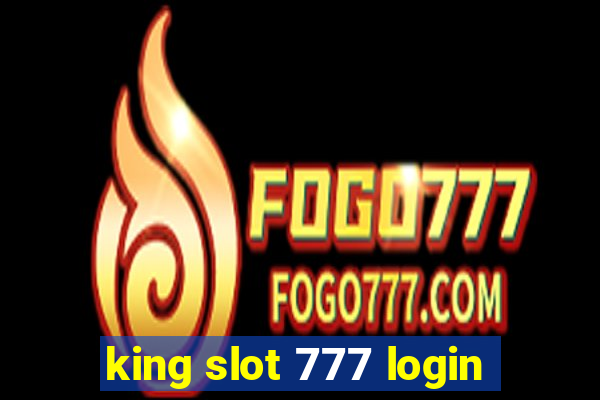 king slot 777 login