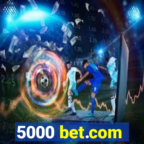 5000 bet.com