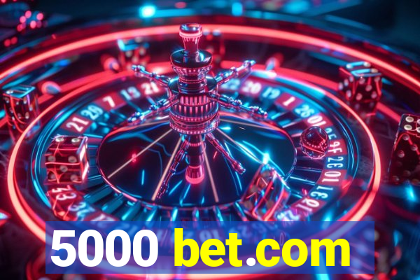 5000 bet.com