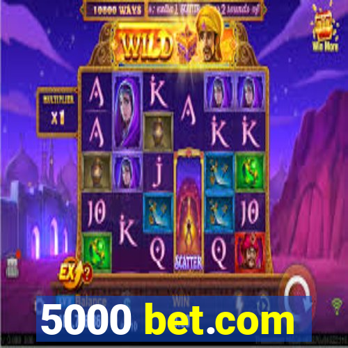 5000 bet.com