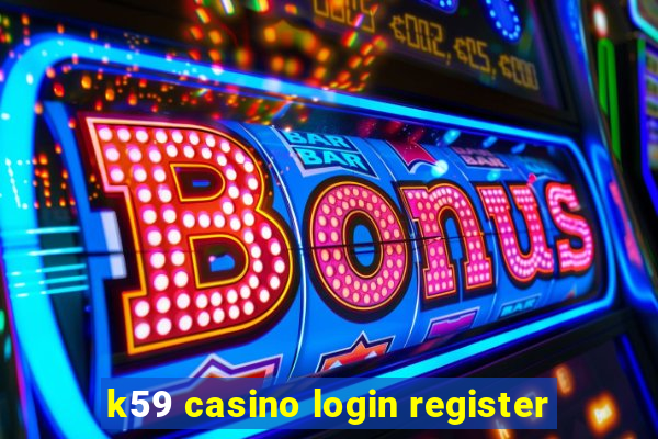 k59 casino login register