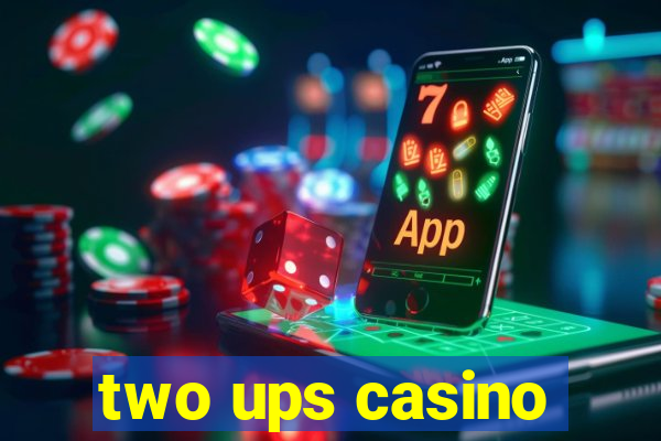 two ups casino