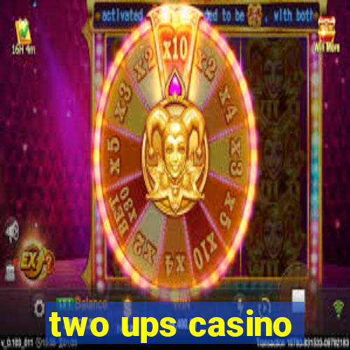 two ups casino