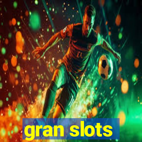 gran slots