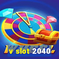 v slot 2040