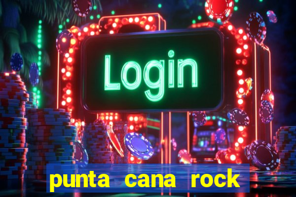 punta cana rock hotel casino