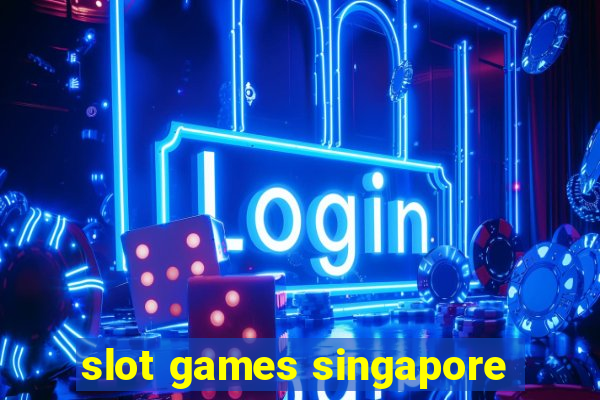 slot games singapore