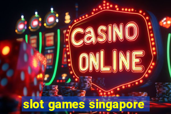 slot games singapore