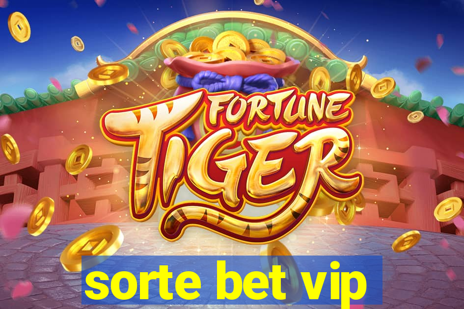 sorte bet vip