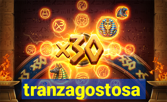 tranzagostosa