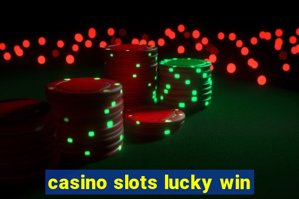 casino slots lucky win