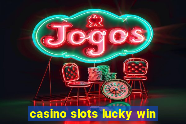 casino slots lucky win