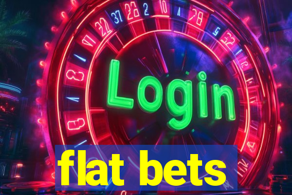 flat bets