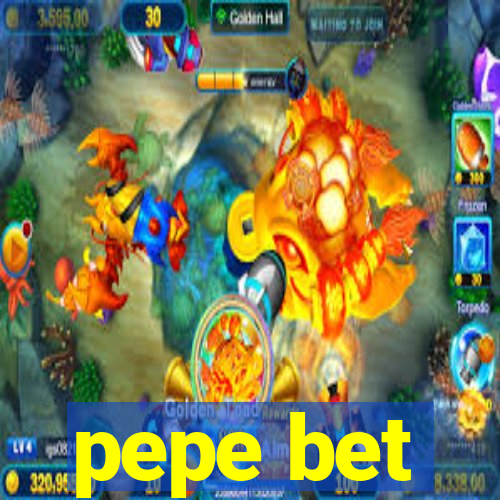 pepe bet