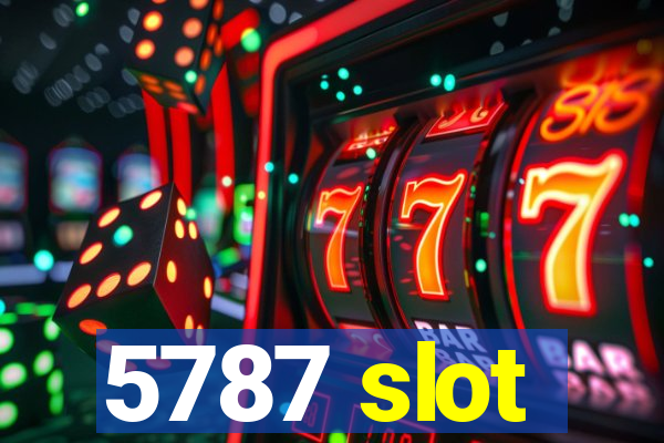 5787 slot