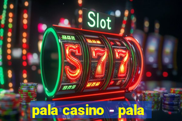 pala casino - pala