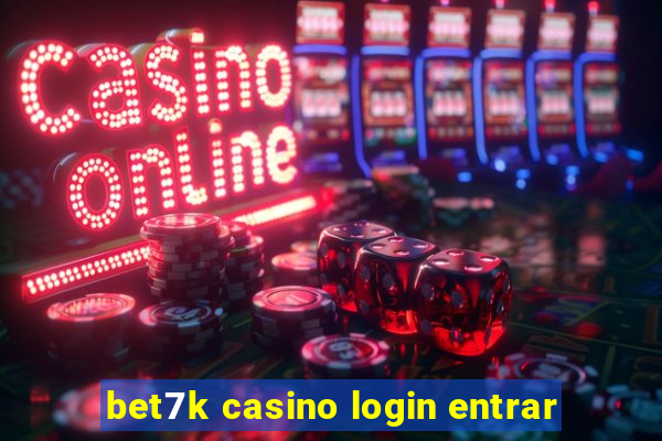 bet7k casino login entrar