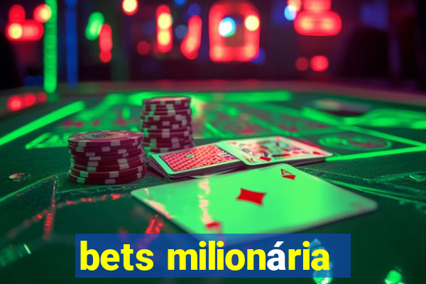 bets milionária