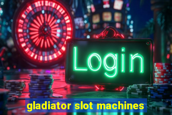 gladiator slot machines