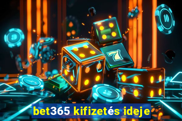 bet365 kifizetés ideje