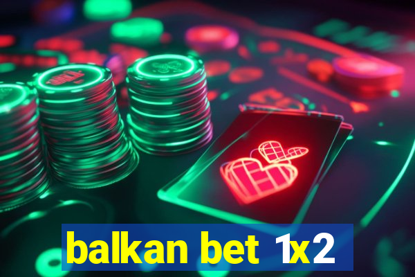 balkan bet 1x2