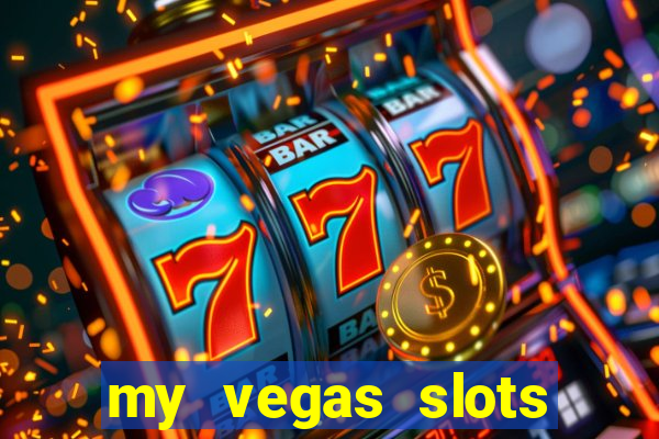 my vegas slots free chips