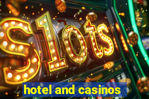 hotel and casinos