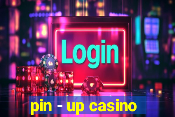 pin - up casino