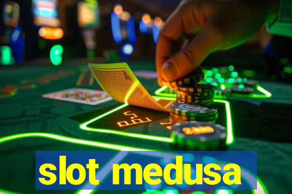 slot medusa