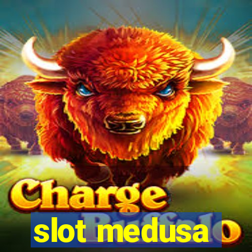 slot medusa