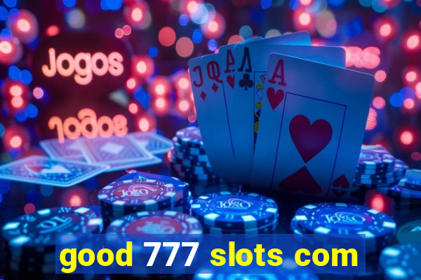 good 777 slots com