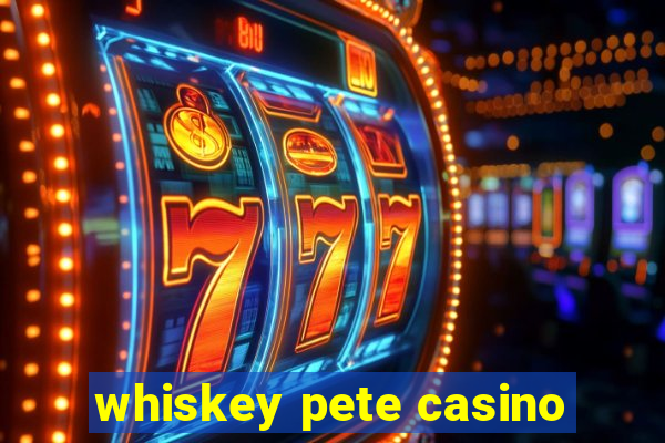 whiskey pete casino