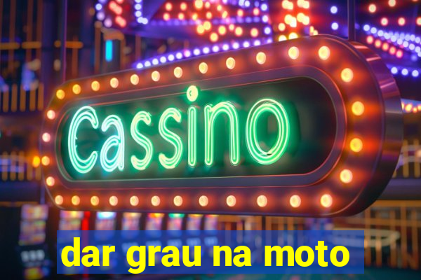 dar grau na moto