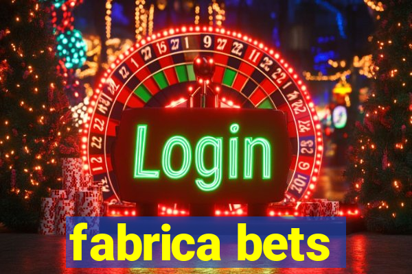 fabrica bets