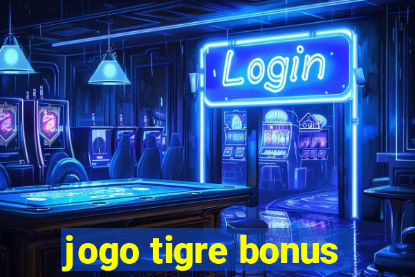 jogo tigre bonus