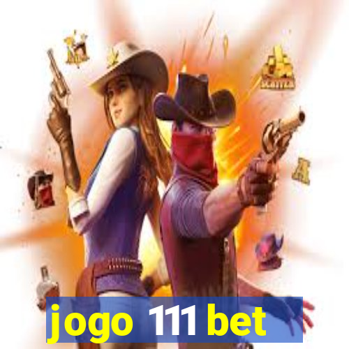 jogo 111 bet