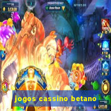 jogos cassino betano