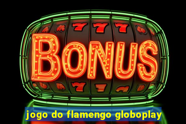 jogo do flamengo globoplay