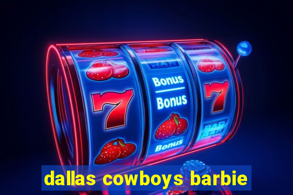 dallas cowboys barbie